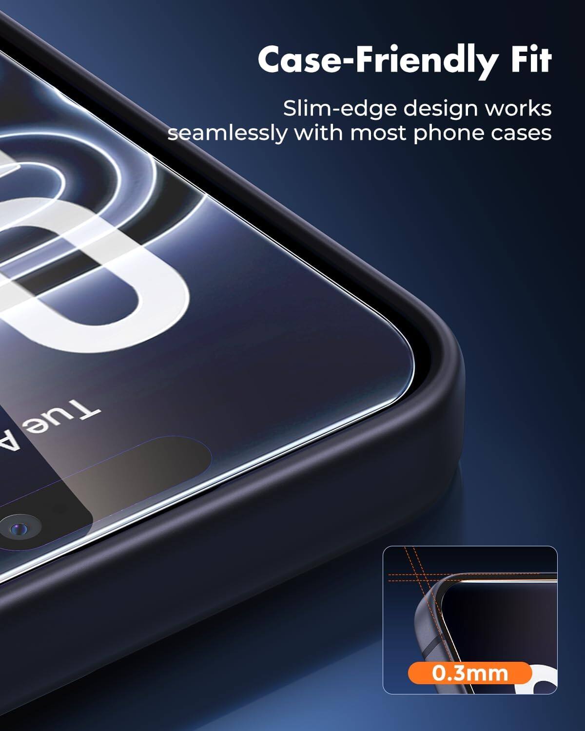 Case-Friendly Fit  
Slim-edge design works seamlessly with most phone cases  
0.3mm