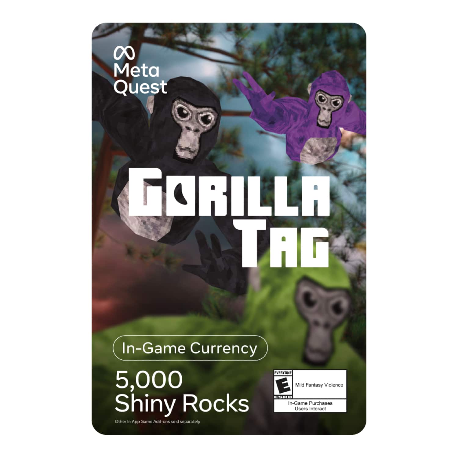 Meta Quest Gorilla Tag In-Game Currency 5,000 Shiny Rocks for Everyone. Mild Fantasy Violence. ESRB Rating: E. In-Game Purchases and Interaction with Other Users.