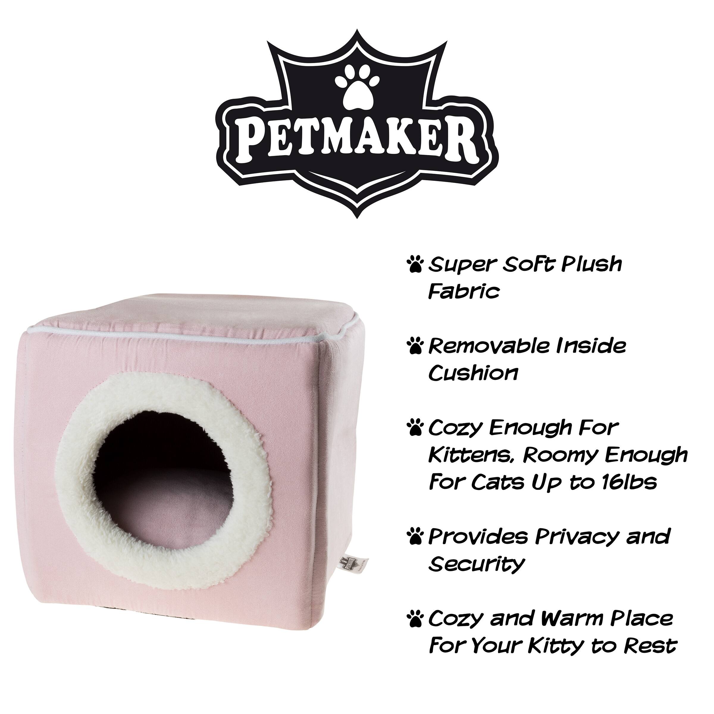 PETMAKER Super Soft Plush Fabric Removable Inside Cushion  
Cozy Enough For Kittens, Roomy Enough For Cats Up to 16lbs  
Provides Privacy and Security  
Cozy and Warm Place For Your Kitty to Rest