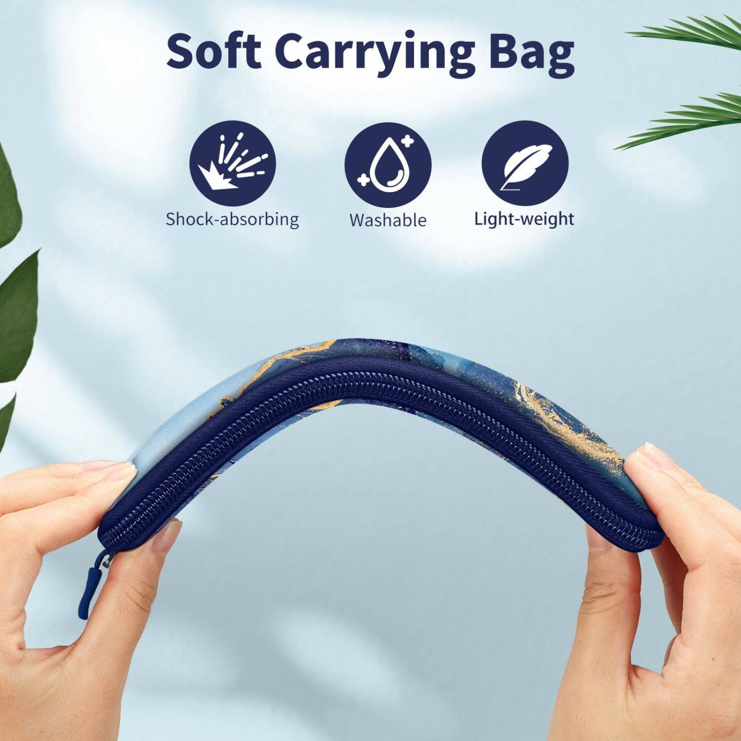 Soft Carrying Bag

- Shock-absorbing
- Washable
- Light-weight