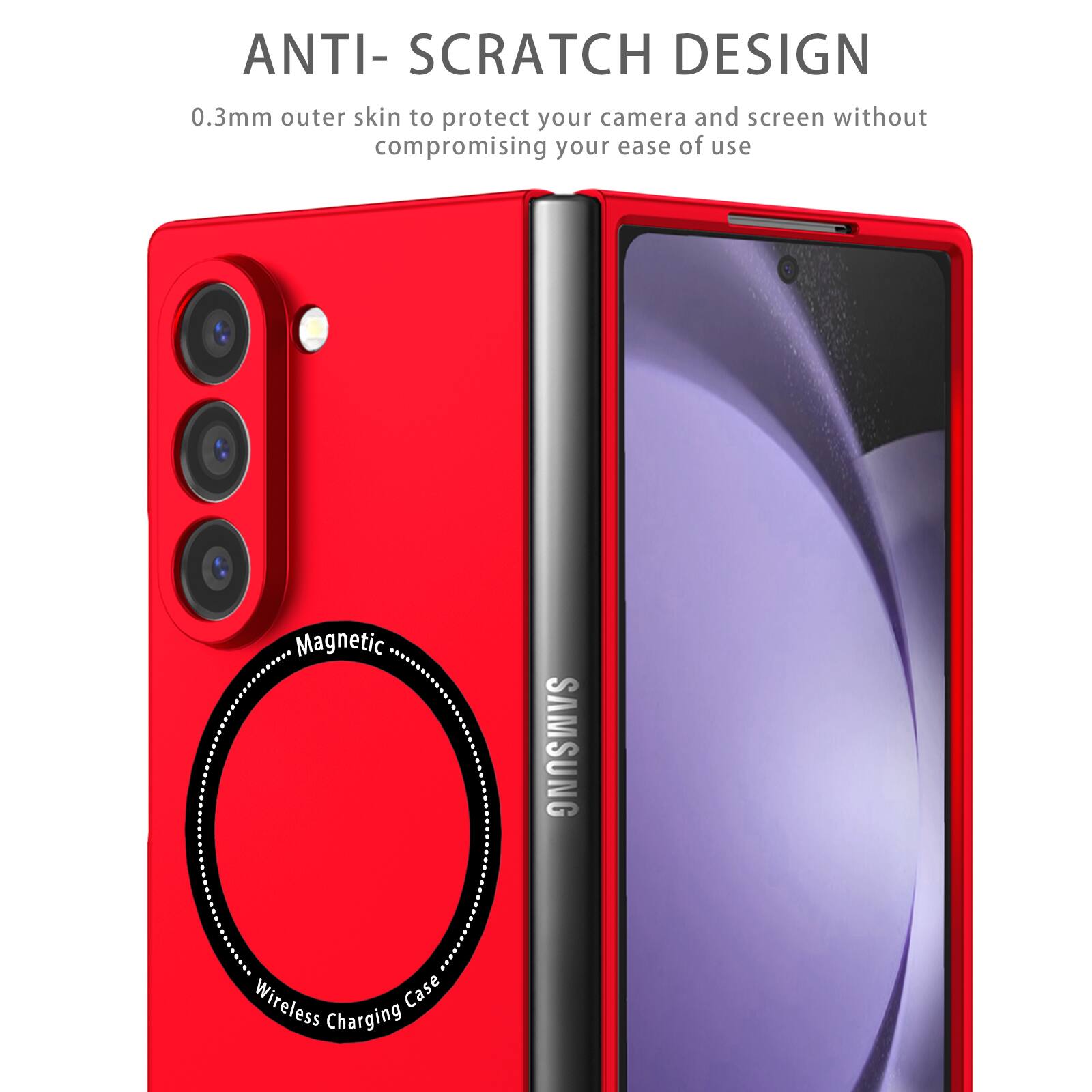 ANTI-SCRATCH DESIGN  
0.3mm outer skin to protect your camera and screen without compromising your ease of use  
Magnetic SAMSUNG Wireless Case Charging