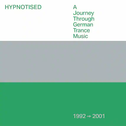 HYPNOTISED
A Journey Through German Trance Music
1992 → 2001
