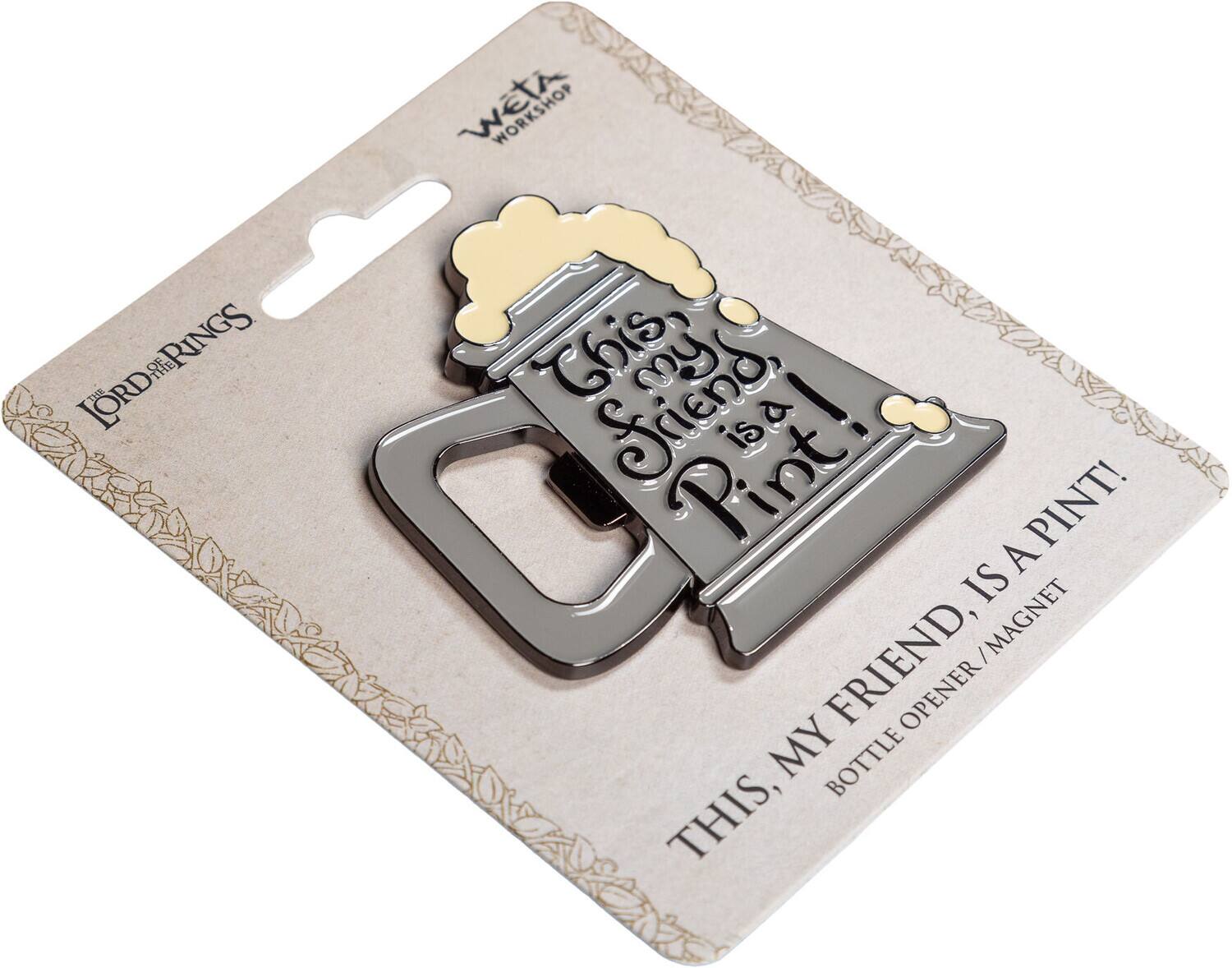 WORKSHOP LORD OF THE RINGS  
This, my friend, is a pint!  
THIS, MY FRIEND, IS A PINT!  
BOTTLE OPENER / MAGNET