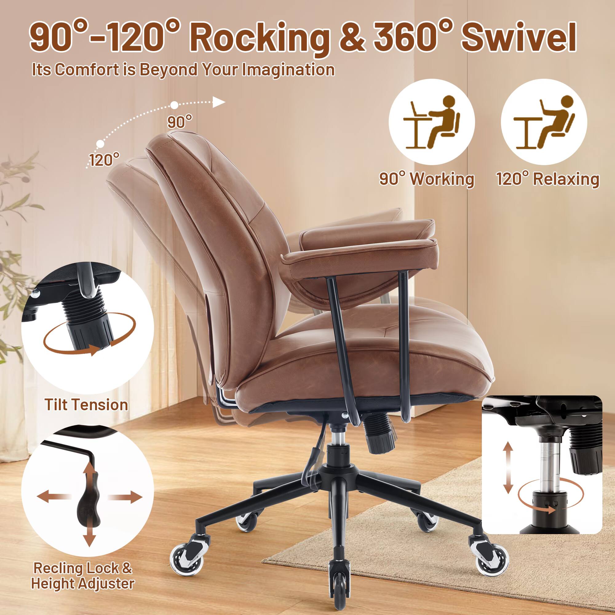 90°-120° Rocking & 360° Swivel  
Its Comfort is Beyond Your Imagination  

90° Working  
120° Relaxing  

Tilt Tension  
Reclining Lock & Height Adjuster