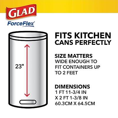 GLAD ForceFlex  
FITS KITCHEN CANS PERFECTLY  

SIZE MATTERS  
WIDE ENOUGH TO FIT CONTAINERS UP TO 2 FEET  

DIMENSIONS  
1 FT 11-3/4 IN X 2 FT 1-3/8 IN  
60.3CM X 64.5CM