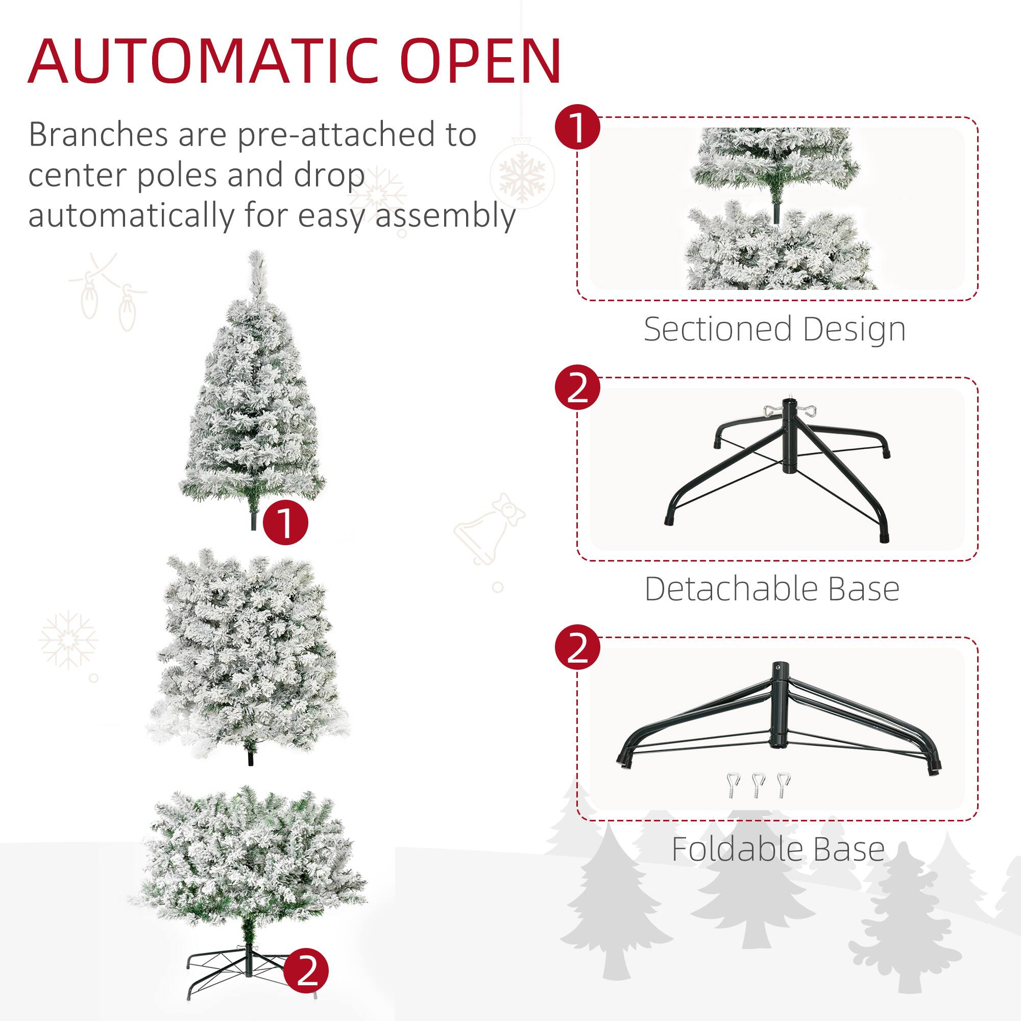 AUTOMATIC OPEN

1. Branches are pre-attached to center poles and drop automatically for easy assembly
2. Sectioned Design
3. Detachable Base
4. Foldable Base