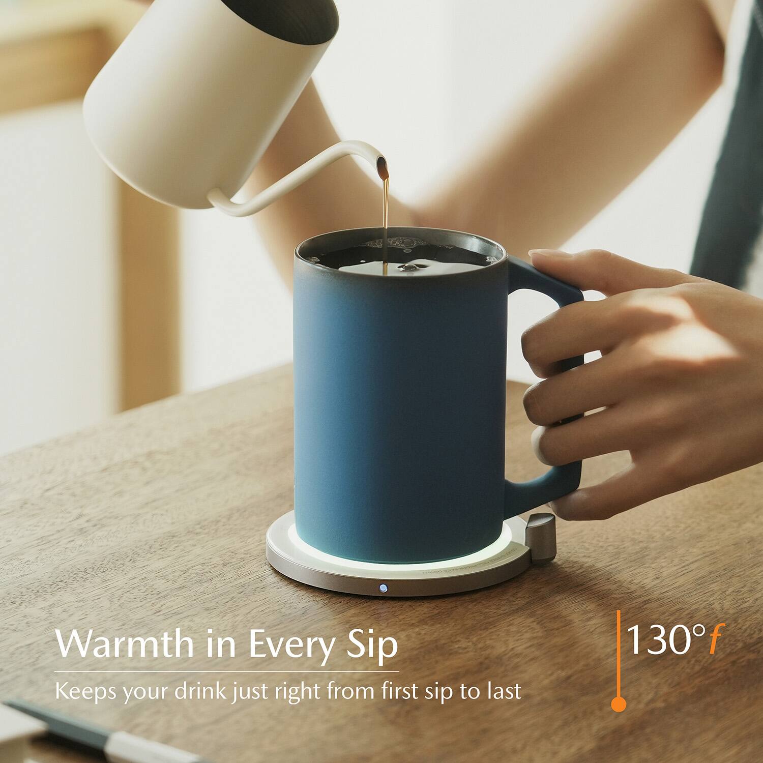 Warmth in Every Sip  
Keeps your drink just right from first sip to last  
130°F