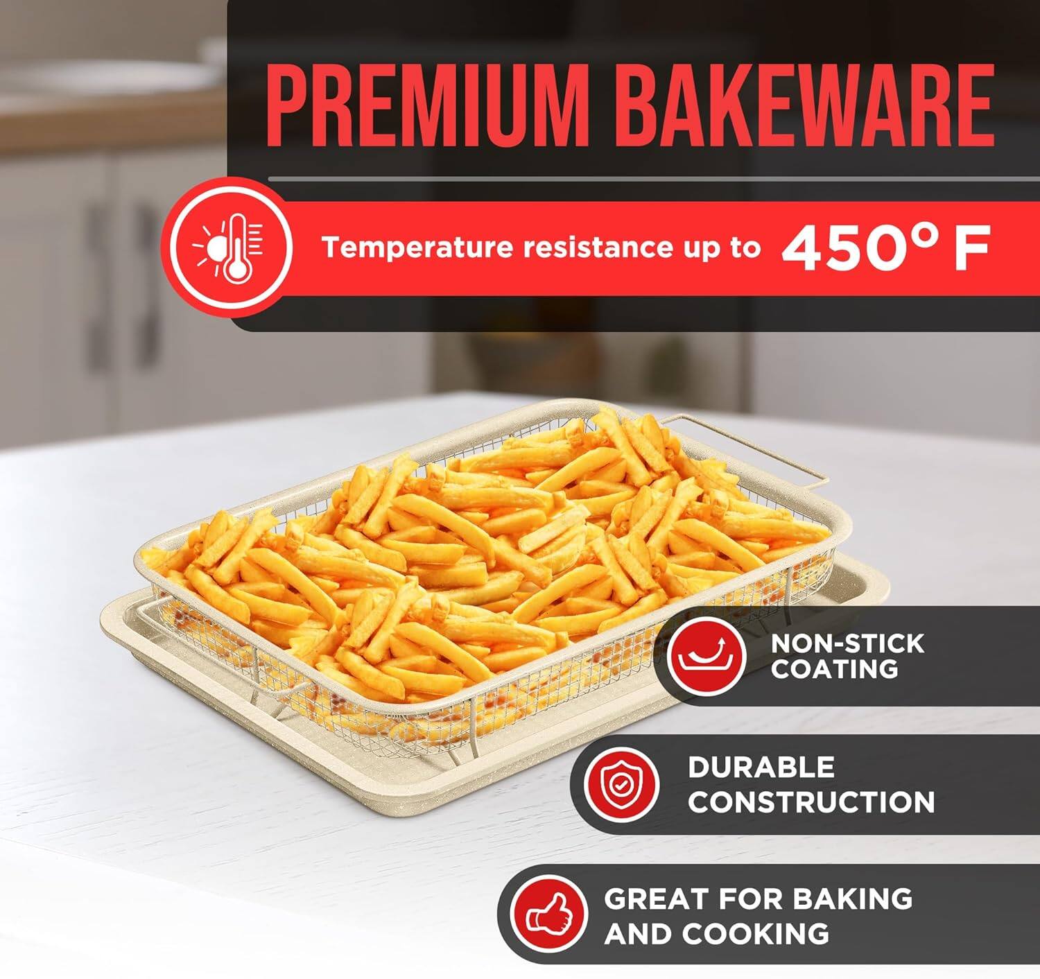 PREMIUM BAKEWARE
Temperature resistance up to 450 F
NON-STICK COATING
DURABLE CONSTRUCTION
GREAT FOR BAKING AND COOKING