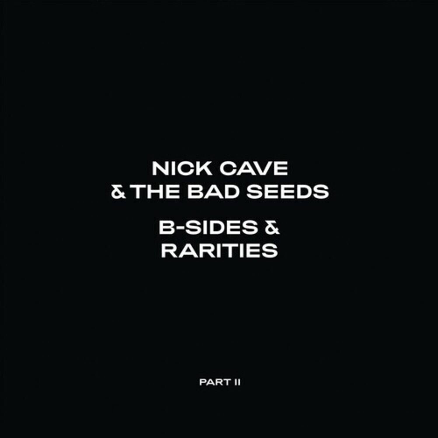 NICK CAVE & THE BAD SEEDS  
B-SIDES & RARITIES  
PART II
