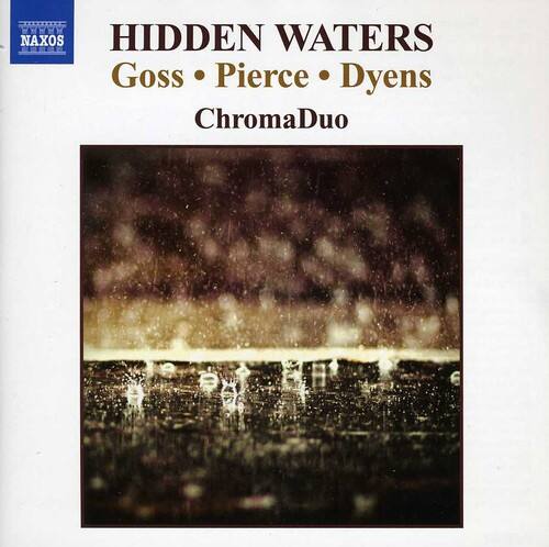 NAXOS  
HIDDEN WATERS  
Goss • Pierce • Dyens  
ChromaDuo