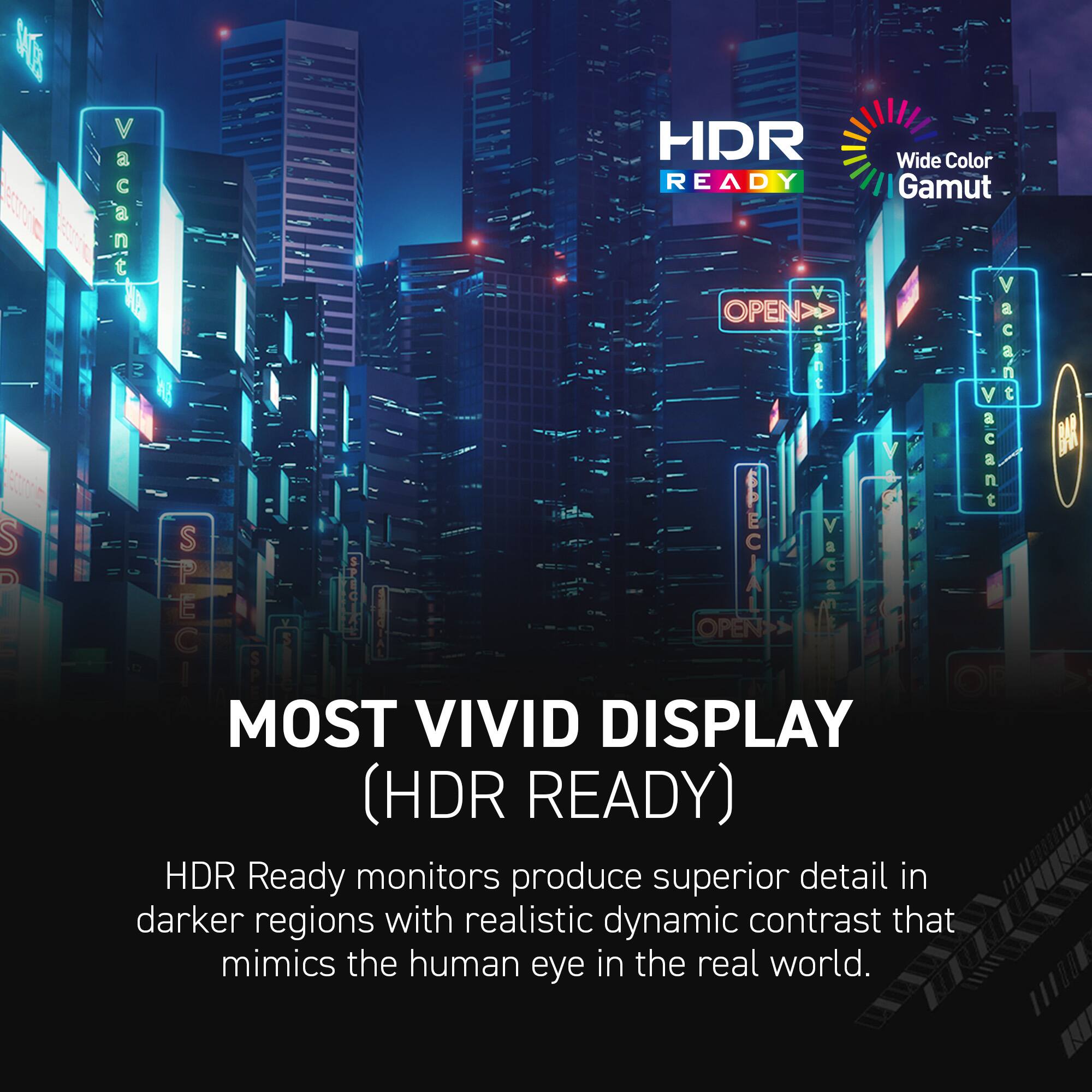 The corrected text is:

"eTVC S: V a HDR Wide Color READY Gamut Vacant V 0 OPEN> C A V Vacant t! Bcant a SPECI SPECIAI VACa a OPEN OR MOST VIVID DISPLAY (HDR READY)

HDR Ready monitors produce superior detail in darker regions with realistic dynamic contrast that mimics the human eye in the real world."