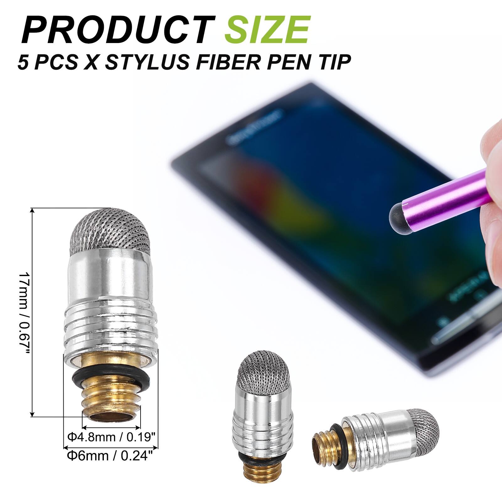 PRODUCT SIZE  
5 PCS X STYLUS FIBER PEN TIP  
17mm / 0.67"  
4.8mm / 0.19"  
6mm / 0.24"