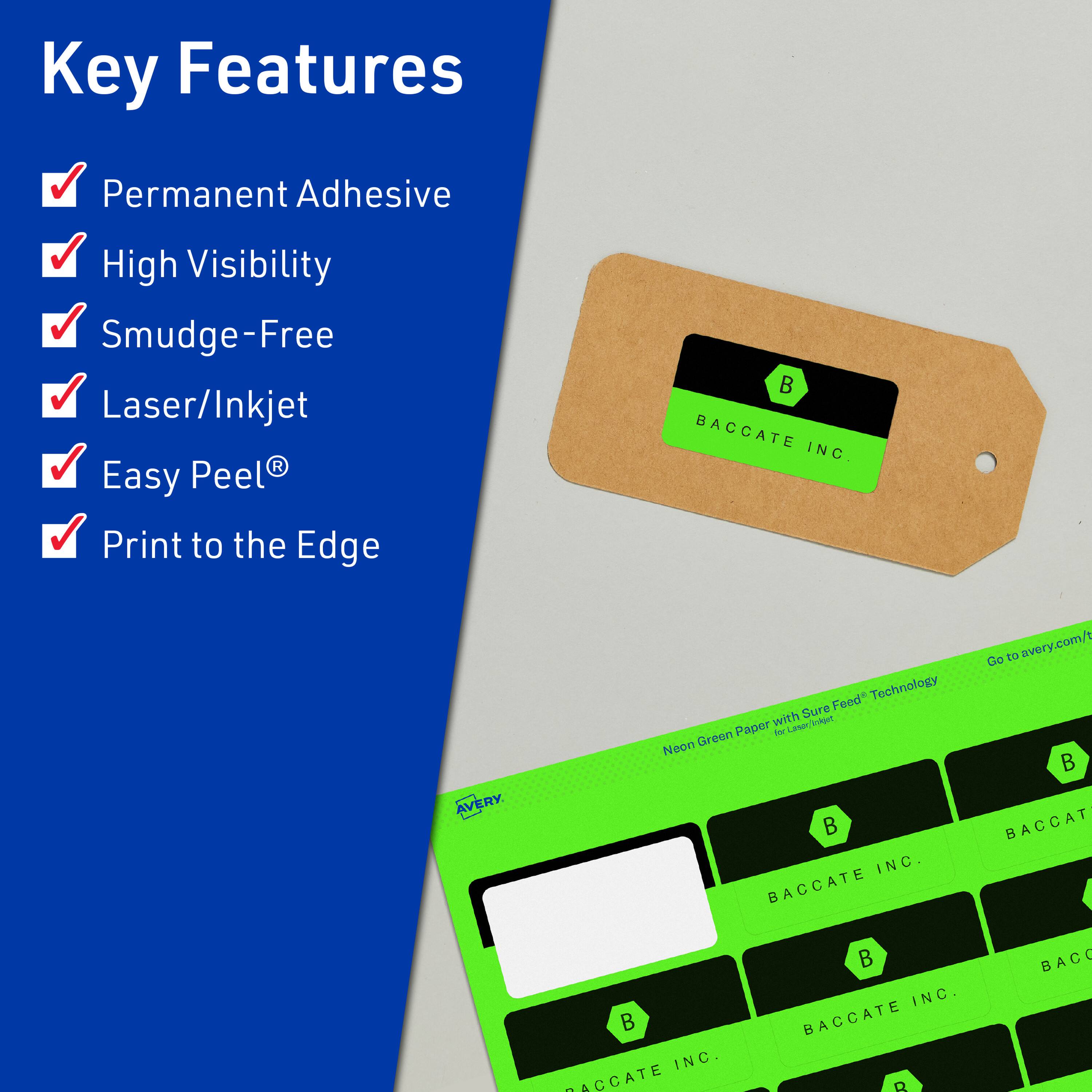 Key Features  
- Permanent Adhesive  
- High Visibility  
- Smudge-Free  
- Laser/Inkjet  
- Easy Peel®  
- Print to the Edge  

BACCATE INC.  
AVERY  

Neon Green Paper with Sure Feed® Technology  
Go to avery.com/  

BACCATE INC.