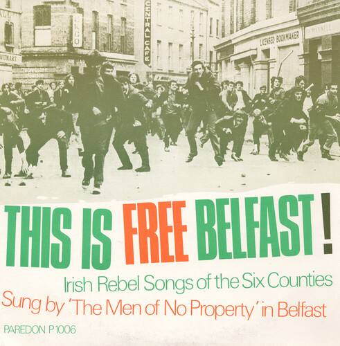 THIS IS FREE BELFAST!  
Irish Rebel Songs of the Six Counties  
Sung by 'The Men of No Property' in Belfast  
PAREDON P1006