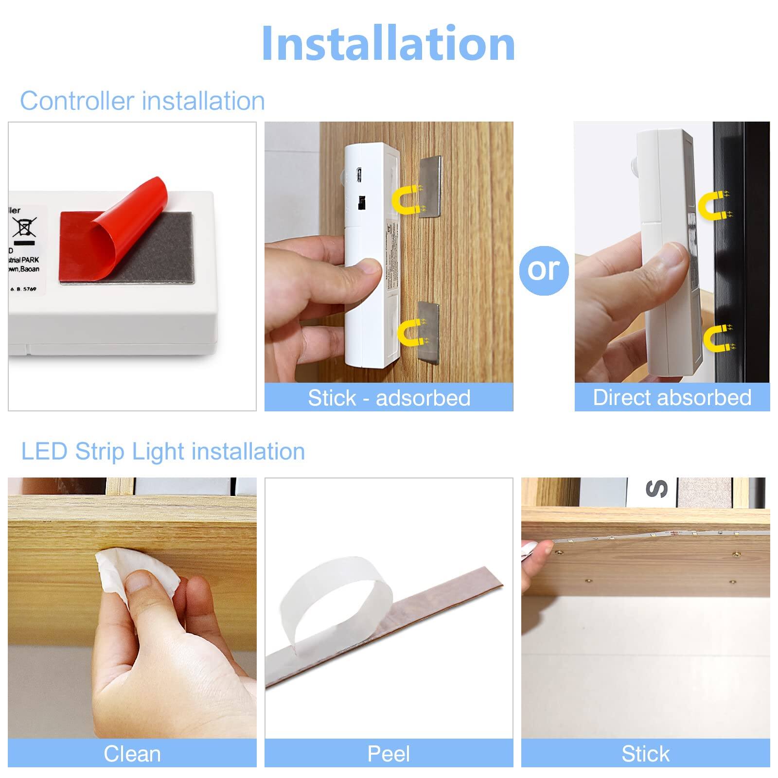 **Installation**

**Controller installation**

- Stick - adsorbed
- Direct absorbed

**LED Strip Light installation**

- Clean
- Peel
- Stick