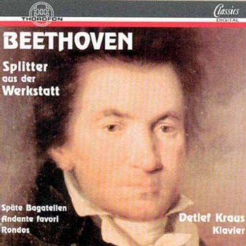 BEETHOVEN  
Splitter aus der Werkstatt  
Späte Bagatellen  
Andante favori  
Rondos  
Detlef Kraus Klavier