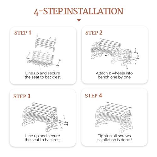4-STEP INSTALLATION

STEP 1
Line up and secure the seat to backrest

STEP 2
Attach 2 wheels into bench one by one

STEP 3
Line up and secure the seat to backrest

STEP 4
Tighten all screws, installation is done!