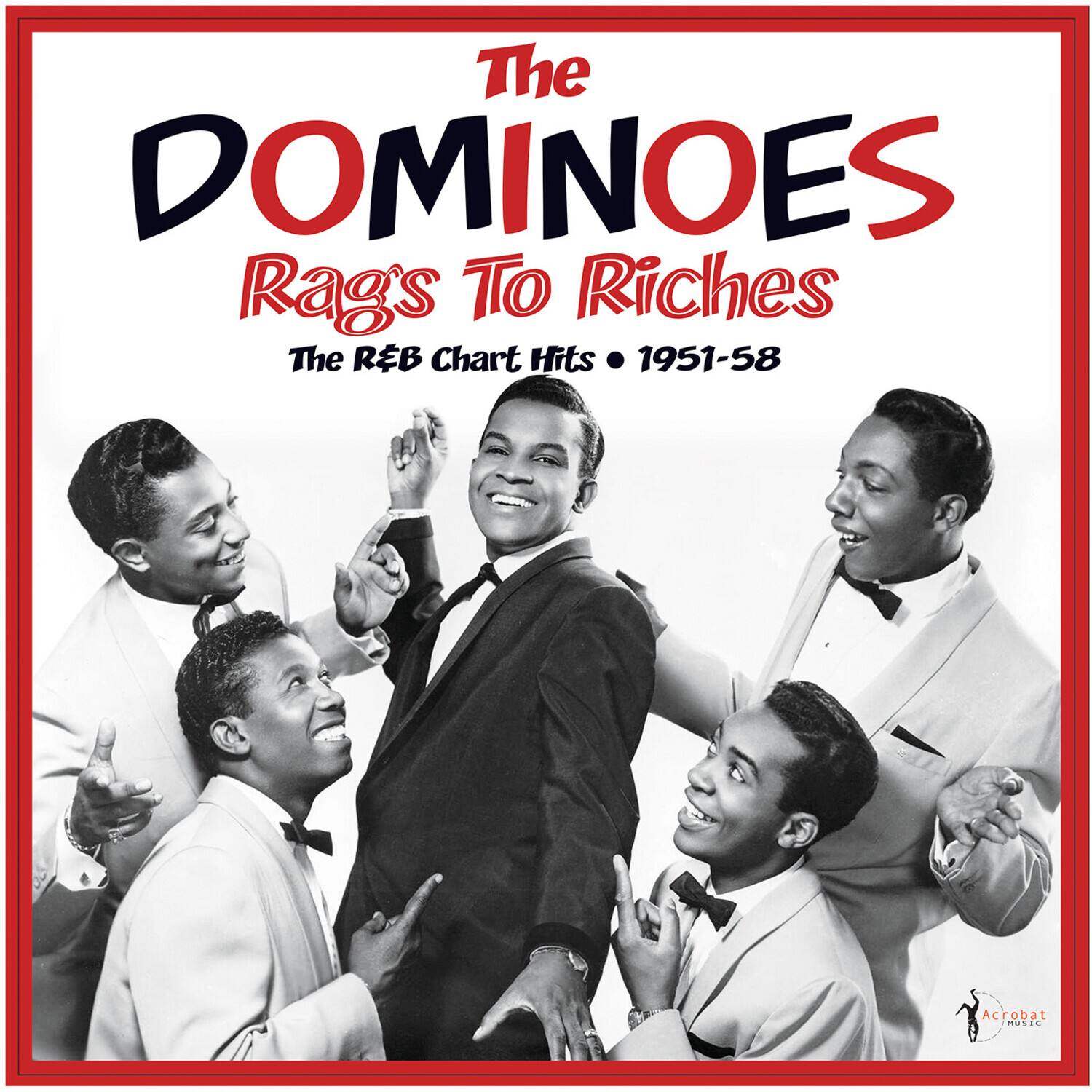The DOMINOES  
Rags To Riches  
The R&B Chart Hits 1951-58  

Acrobat MUSIC