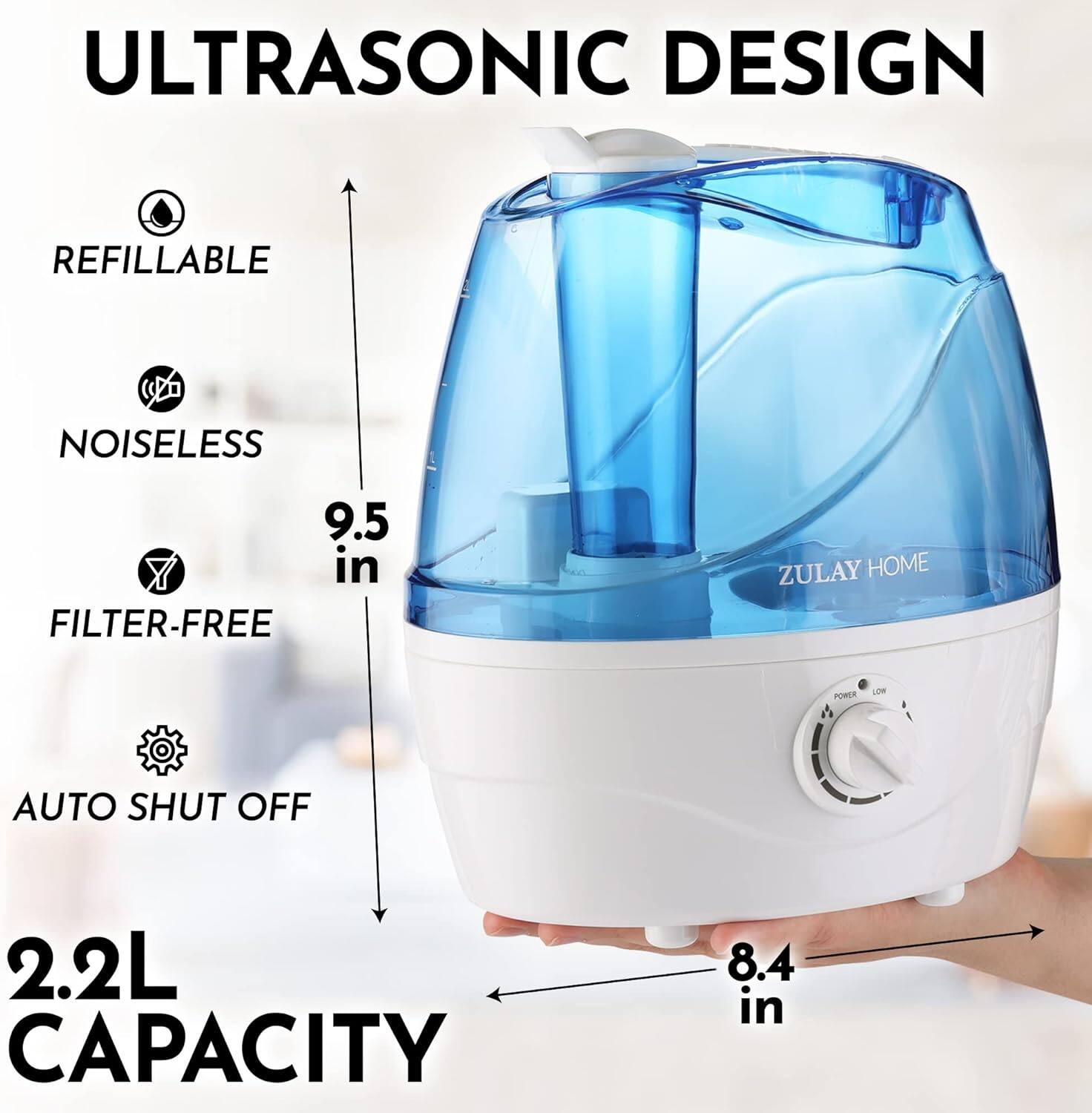ULTRASONIC DESIGN, REFILLABLE, NOISELESS, FILTER-FREE, AUTO SHUT OFF, 2.2L CAPACITY, 9.5 in, 8.4 in