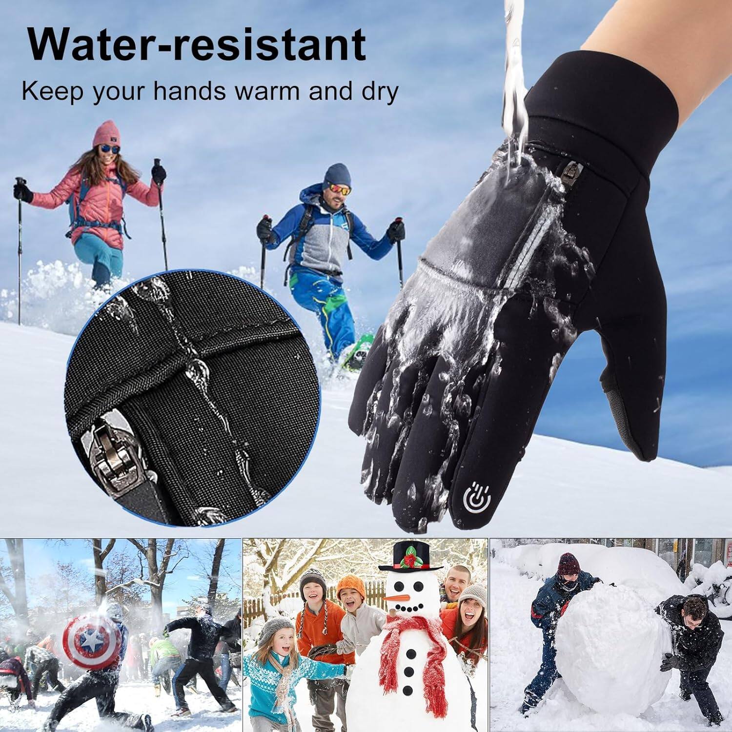 Water-resistant  
Keep your hands warm and dry