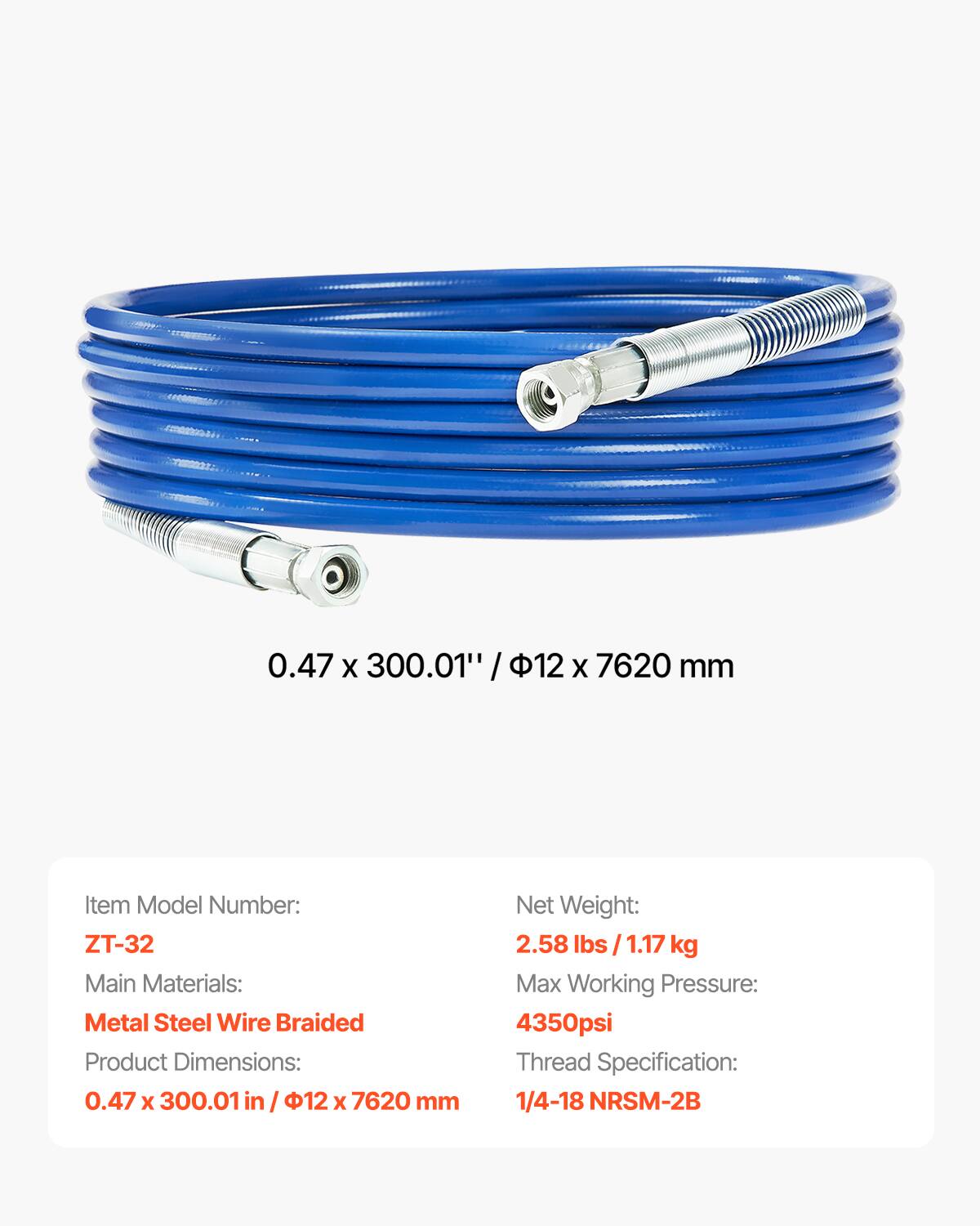 0.47 x 300.01" / 12 x 7620 mm

Item Model Number: ZT-32

Main Materials: Metal Steel Wire Braided

Product Dimensions: 0.47 x 300.01 in / 12 x 7620 mm

Net Weight: 2.58 lbs / 1.17 kg

Max Working Pressure: 4350psi

Thread Specification: 1/4-18 NRSM-2B