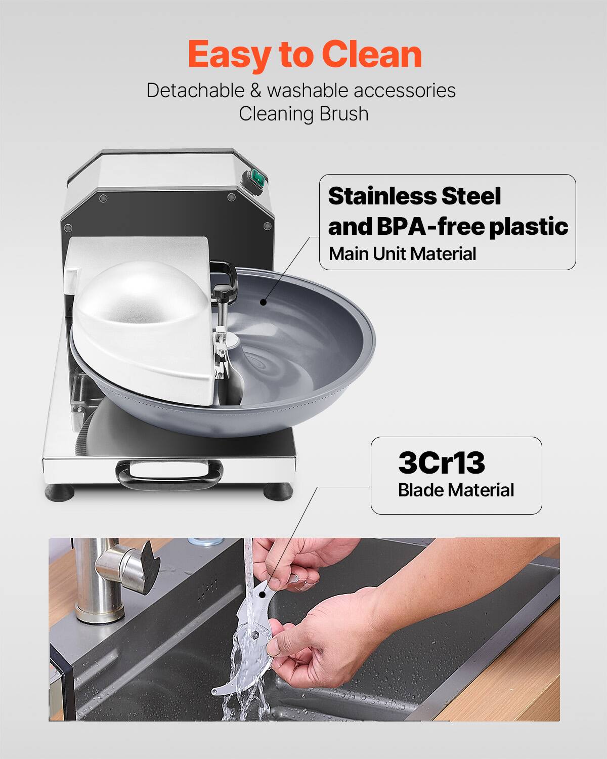 Easy to Clean  
Detachable & washable accessories  
Cleaning Brush  

Stainless Steel and BPA-free plastic  
Main Unit Material  

3Cr13  
Blade Material