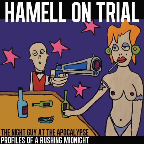 HAMELL ON TRIAL

THE NIGHT GUY AT THE APOCALYPSE  
PROFILES OF A RUSHING MIDNIGHT