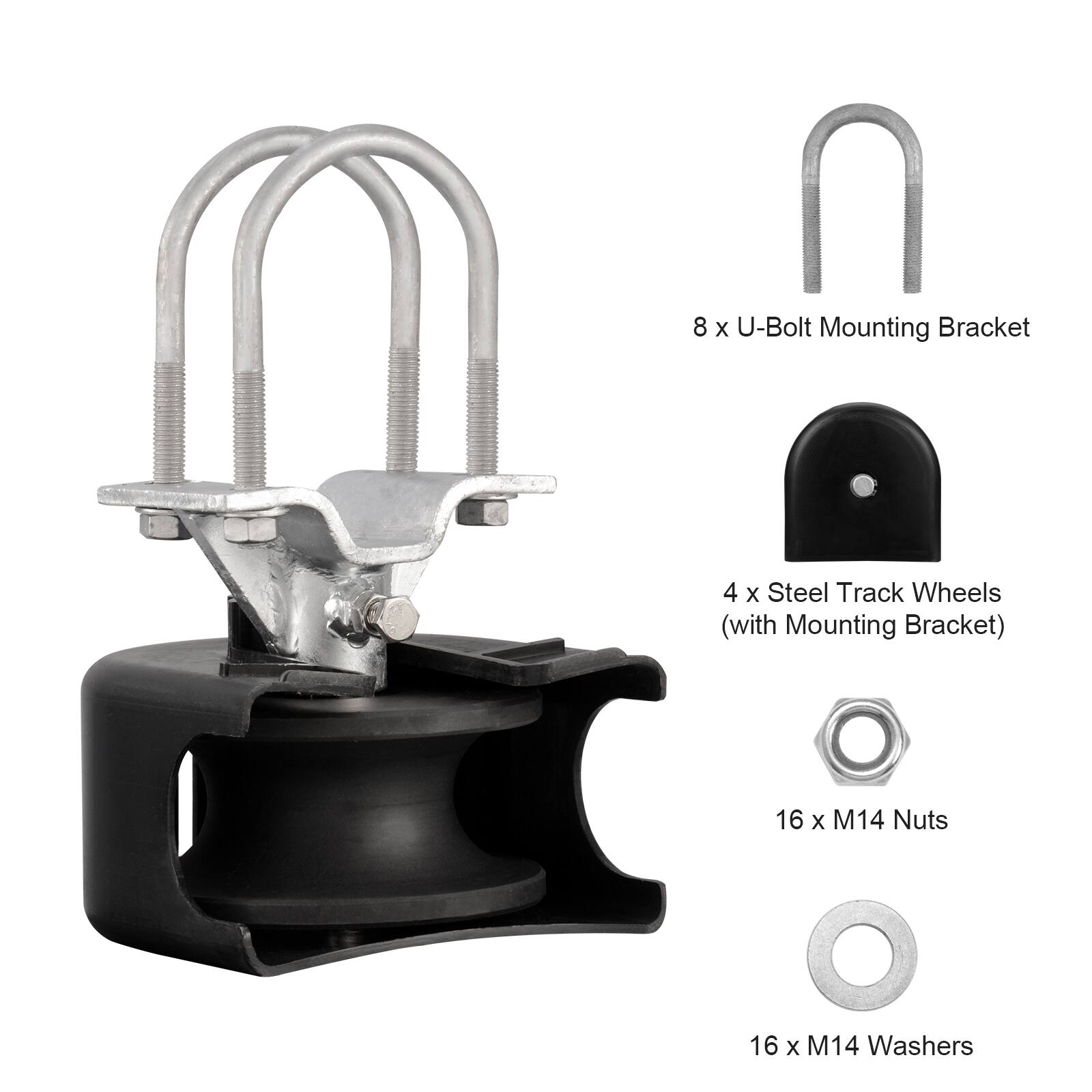 8 x U-Bolt Mounting Bracket  
4 x Steel Track Wheels (with Mounting Bracket)  
16 x M14 Nuts  
16 x M14 Washers