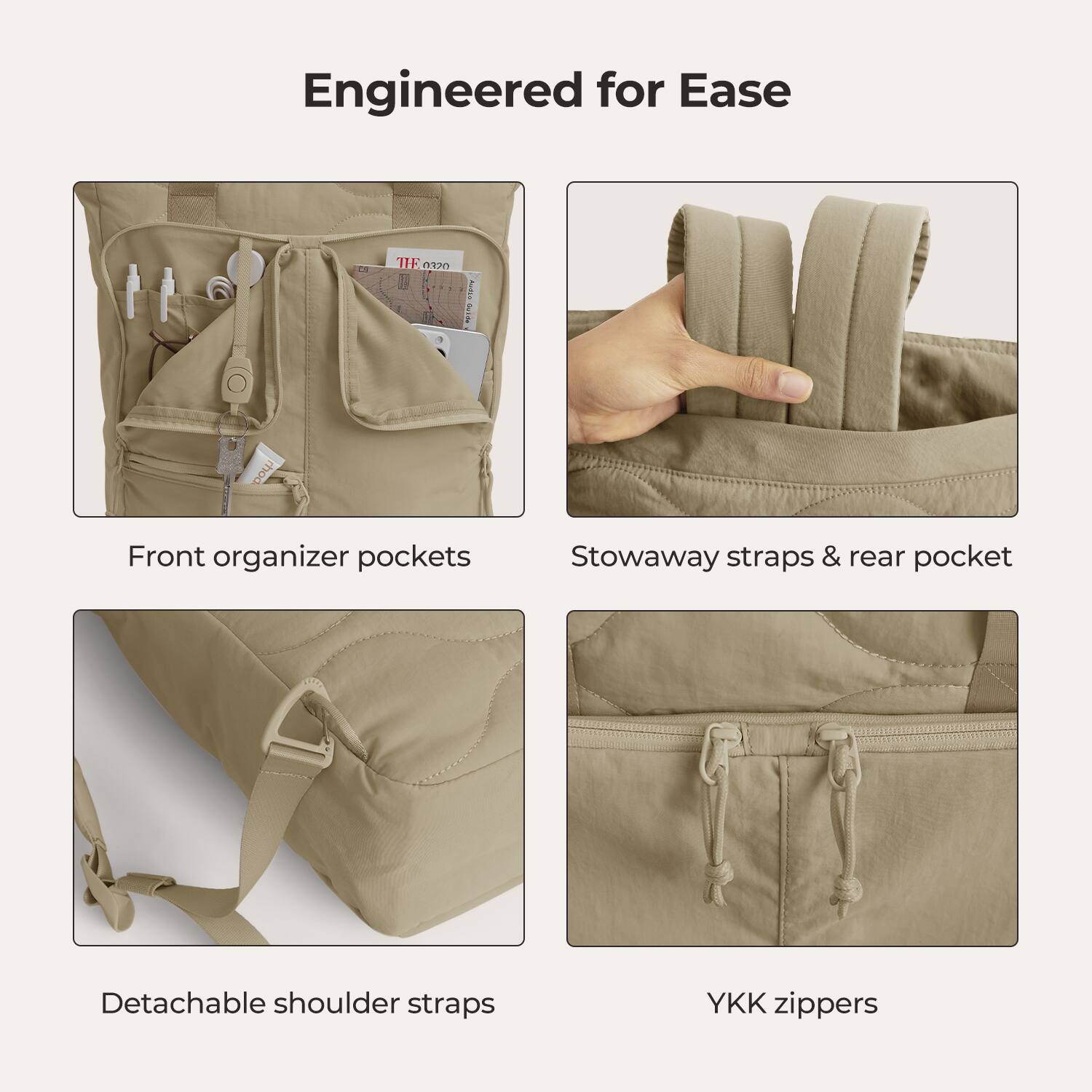 Engineered for Ease

- Front organizer pockets
- Stowaway straps & rear pocket
- Detachable shoulder straps
- YKK zippers