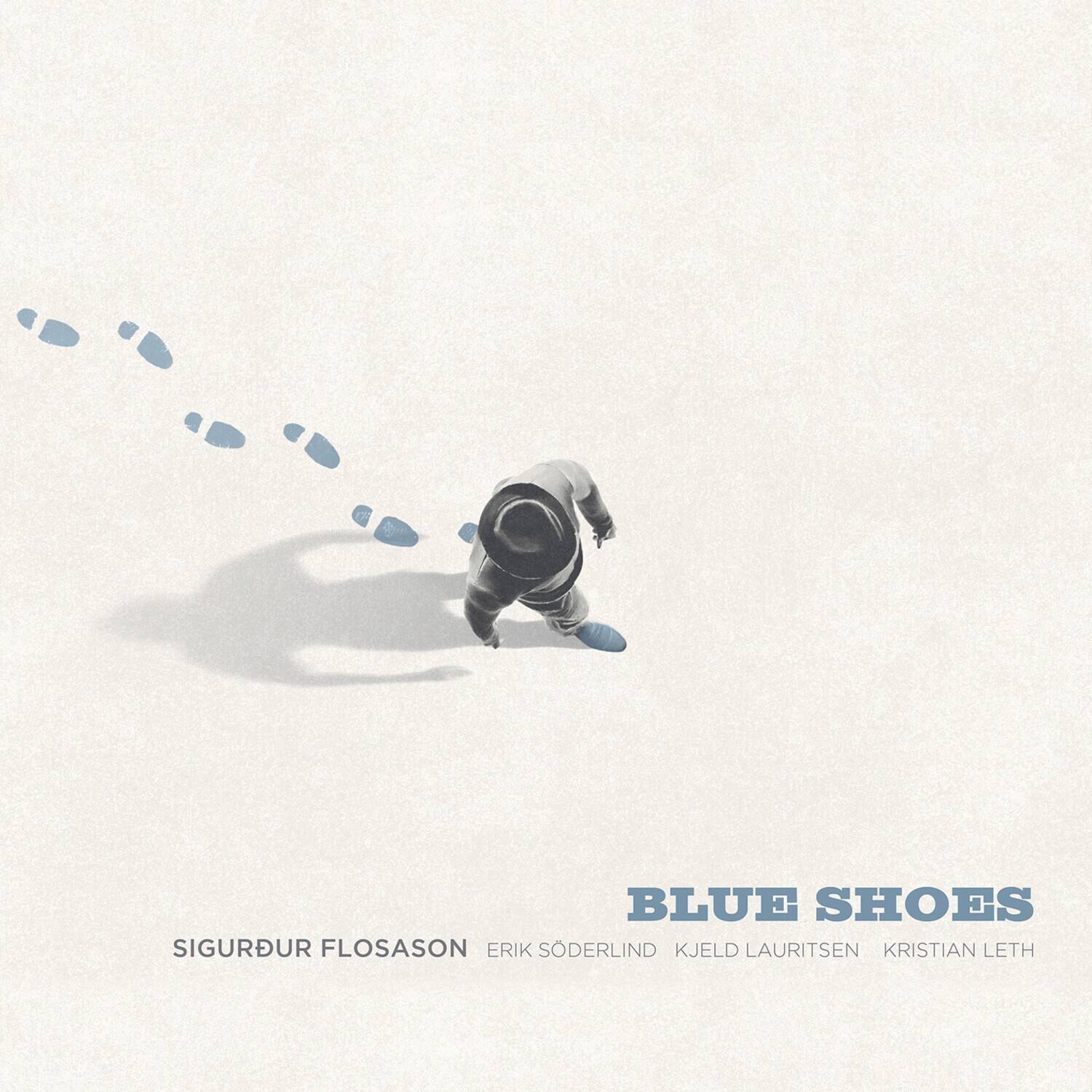BLUE SHOES  
SIGURDUR FLOSASON  
ERIK SÖDERLIND  
KJELD LAURITSEN  
KRISTIAN LETH