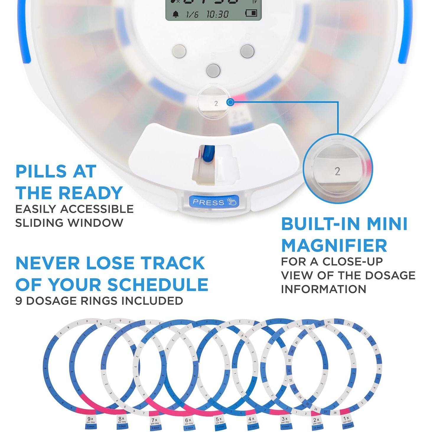 - 1/6 10:30
- 2 PILLS AT THE READY
- EASILY ACCESSIBLE SLIDING WINDOW
- NEVER LOSE TRACK OF YOUR SCHEDULE
- 9 DOSAGE RINGS INCLUDED
- 2 BUILT-IN MINI MAGNIFIER FOR A CLOSE-UP VIEW OF THE DOSAGE INFORMATION

1. 9x
2. 8x
3. 7x
4. 6x
5. 5x
6. 4x
7. 3x
8. 2x
9. 1x