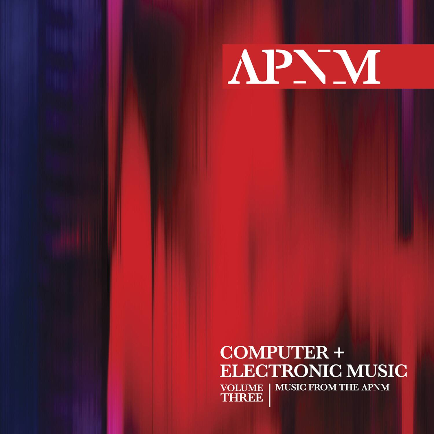 APNM

COMPUTER + ELECTRONIC MUSIC  
VOLUME THREE  
MUSIC FROM THE APNM