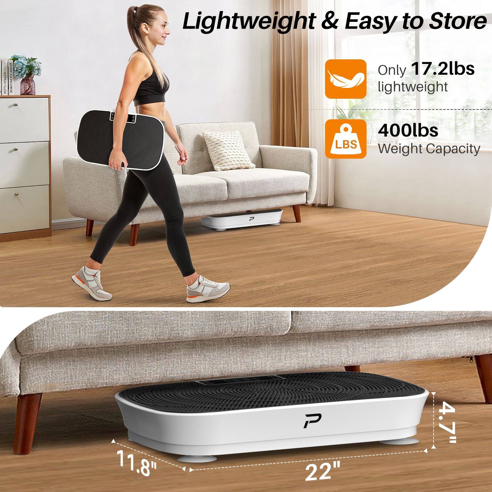 Lightweight & Easy to Store

- Only 17.2lbs lightweight
- 400lbs Weight Capacity

Dimensions:
- 11.8" x 22" x 4.7"