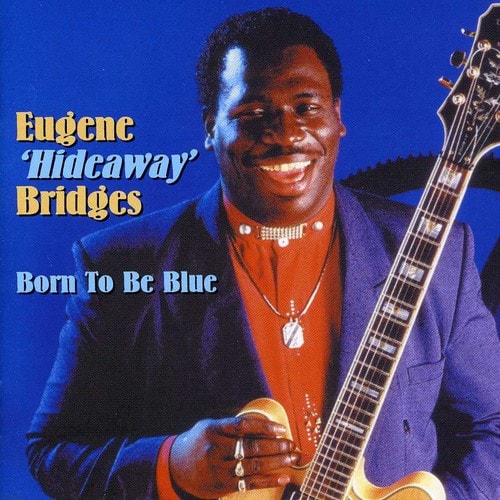 Eugene "Hideaway" Bridges - Born to Be Blue   - COMPACT DISCS [CD]