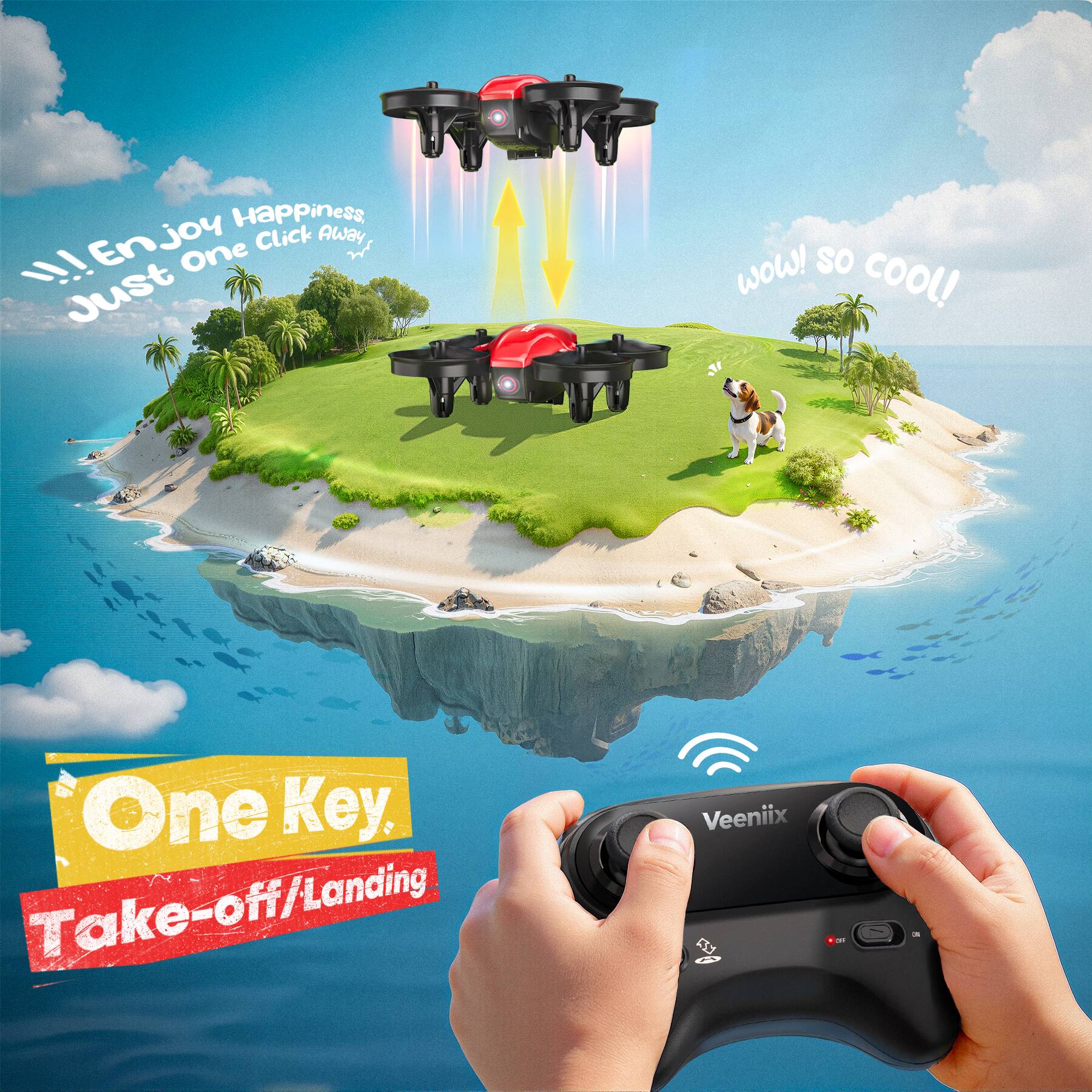 Enjoy Happiness, Just One Click Away!!  
WOW! so COOL!  
One Key. Take-off/Landing  
Veeniix