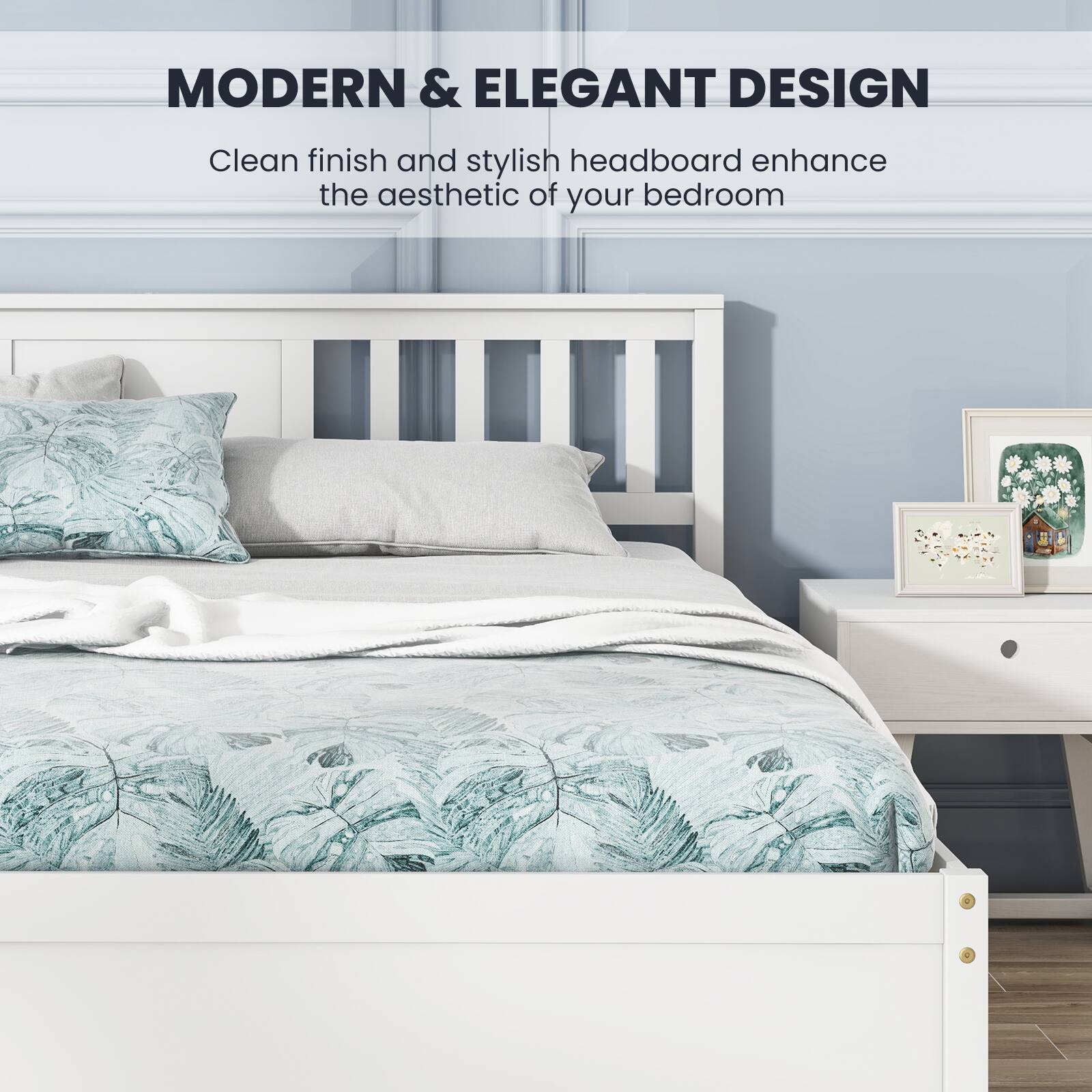 MODERN & ELEGANT DESIGN

Clean finish and stylish headboard enhance the aesthetic of your bedroom