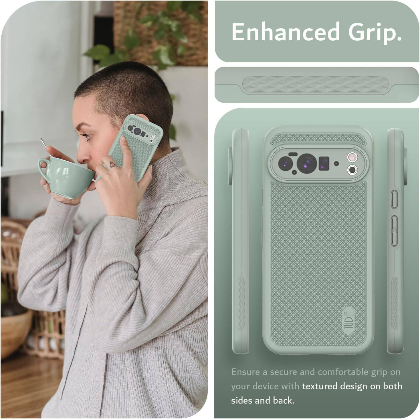 Enhanced Grip.

Ensure a secure and comfortable grip on your device with textured design on both sides and back.