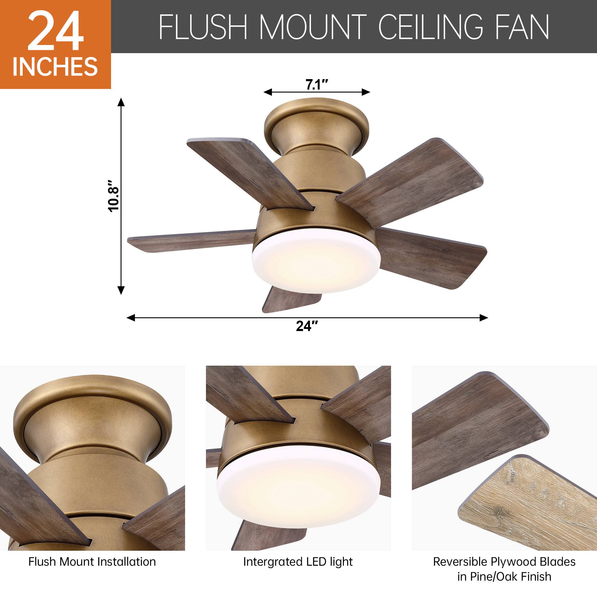 24 INCHES FLUSH MOUNT CEILING FAN

- 7.1"
- 10.8"
- 24"

Flush Mount Installation

Integrated LED light

Reversible Plywood Blades in Pine/Oak Finish