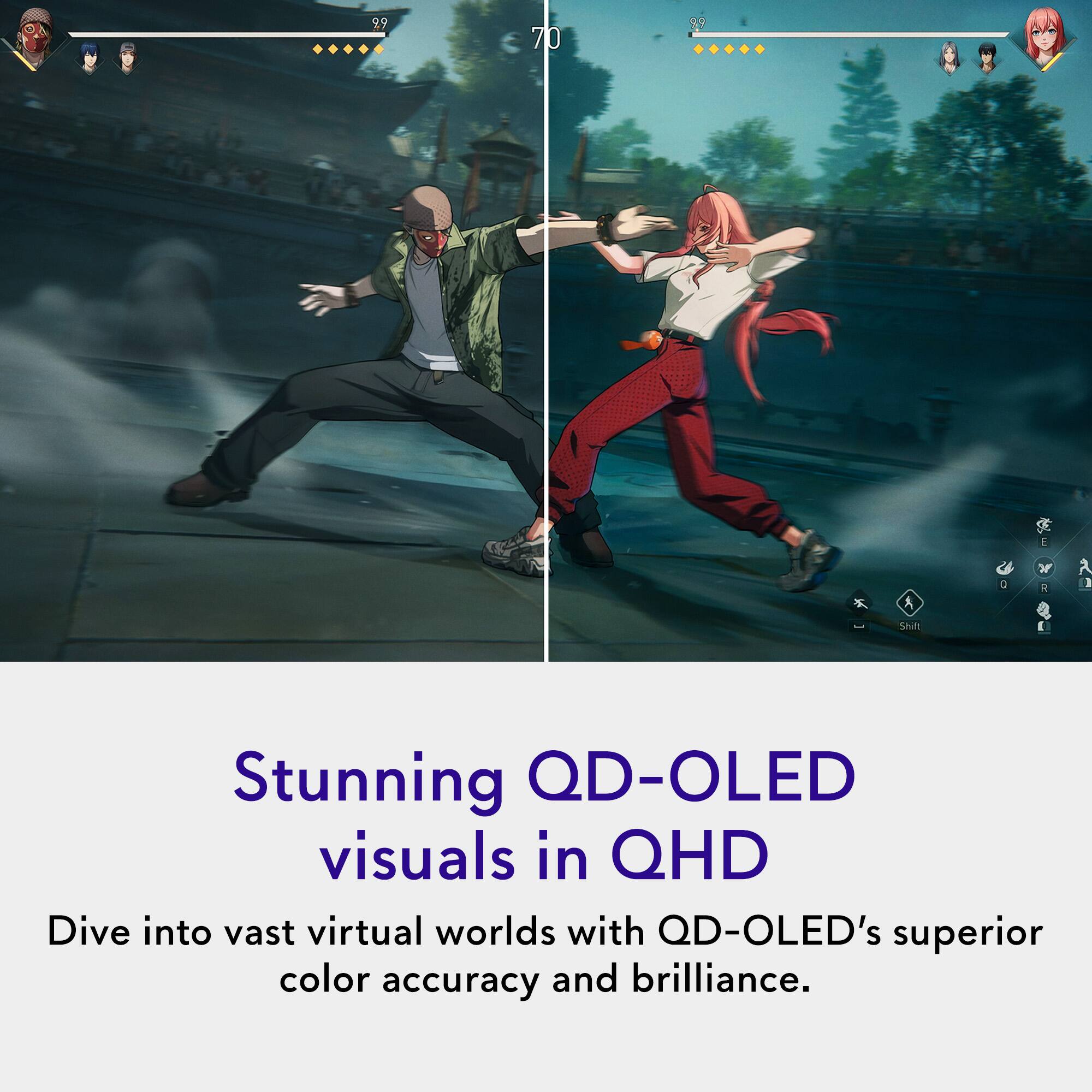Stunning QD-OLED visuals in QHD

Dive into vast virtual worlds with QD-OLED's superior color accuracy and brilliance.