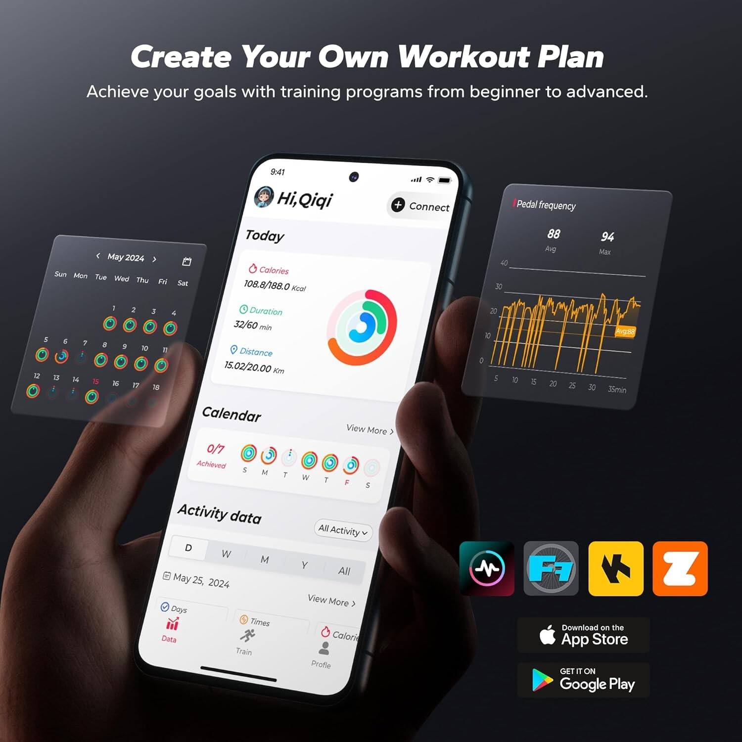 Create Your Own Workout Plan  
Achieve your goals with training programs from beginner to advanced.

May 2024  
Sun Mon Tue Wed Thu Fri Sat  
1 2 3 4 5 6 7 8 9 10 11 12 13 14 15 16 17 18

Hi, Qiqi  
Today  
Calories 108.8/188.0 kcal  
Duration 32/60 min  
Distance 15.02/20.00 km

Calendar  
0/7 Achieved  
S M T W T F S

Activity data  
D W M Y  
May 25, 2024  
Days Times Data  
Train  
Calories Profile

Pedal frequency  
88 Avg  
94 Max

Download on the App Store  
GET IT ON Google Play