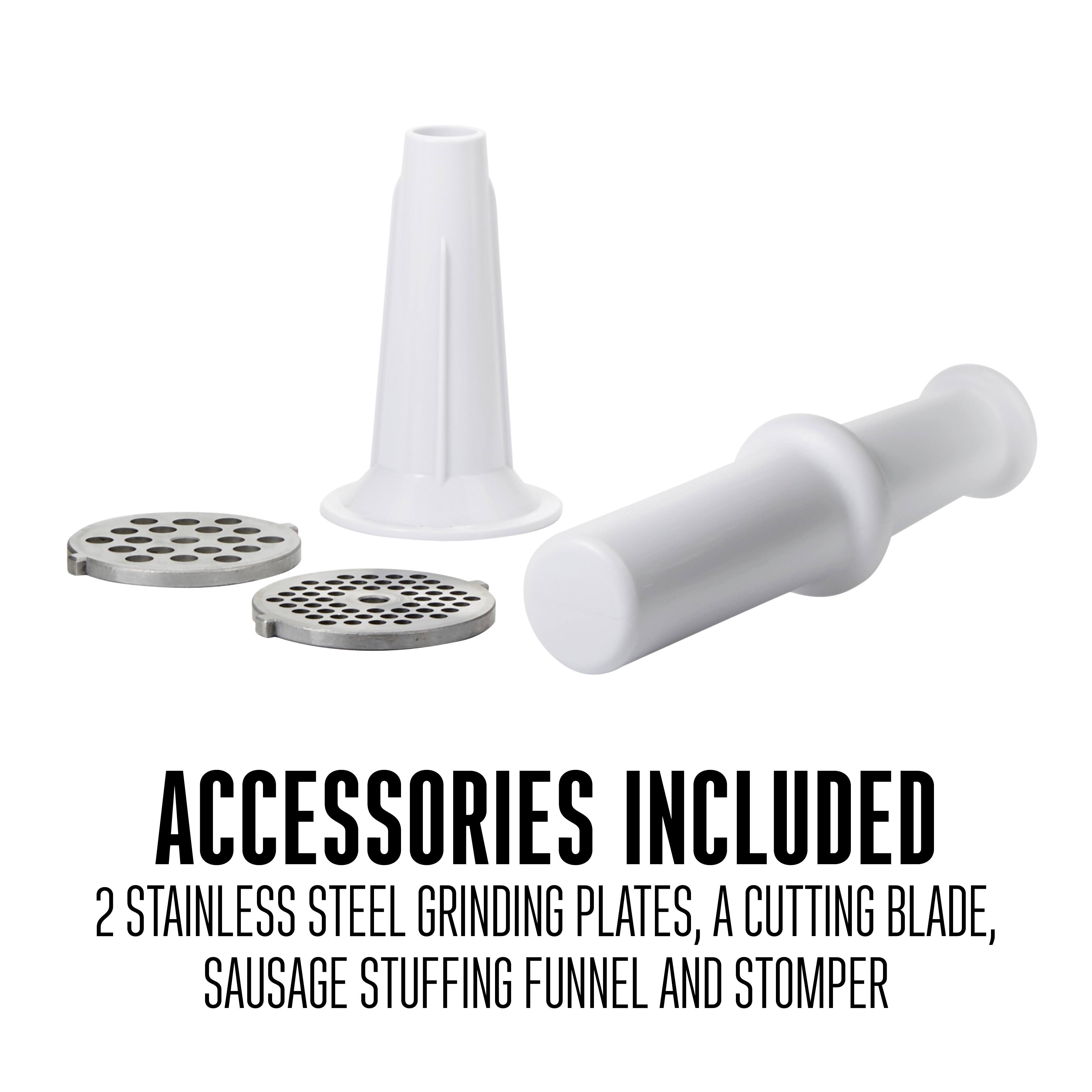 ACCESSORIES INCLUDED  
2 STAINLESS STEEL GRINDING PLATES, A CUTTING BLADE, SAUSAGE STUFFING FUNNEL AND STOMPER