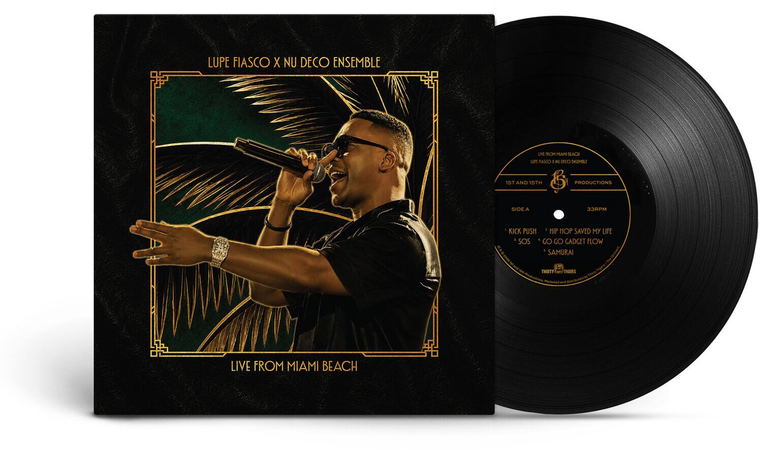 LUPE FIASCO X NU DECO ENSEMBLE  
LIVE FROM MIAMI BEACH  
1ST AND 15TH PRODUCTIONS  
SIDE A  
33RPM  
KICK PUSH HIP HOP SAVED MY LIFE SOS GO GO GADGET LOW SAMURAI  
THIRTY TIGERS