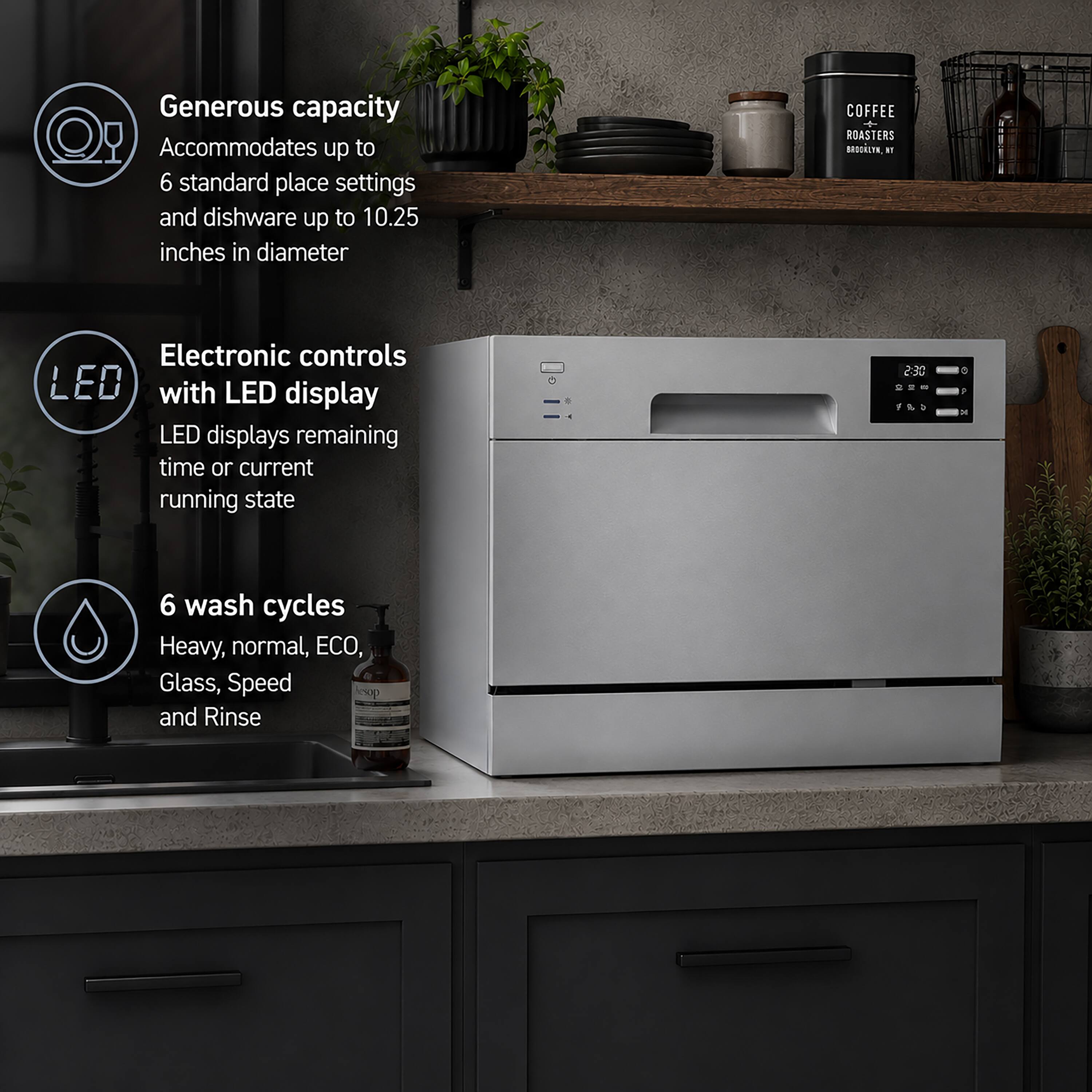 Generous capacity  
Accommodates up to 6 standard place settings and dishware up to 10.25 inches in diameter  

Electronic controls with LED display  
LED displays remaining time or current running state  

6 wash cycles  
Heavy, normal, ECO, Glass, Speed and Rinse
