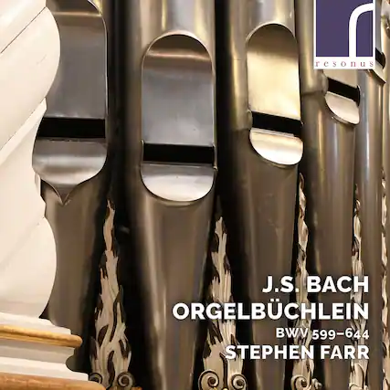 resonus
J.S. BACH
ORGELBÜCHLEIN
BWV 599-644
STEPHEN FARR