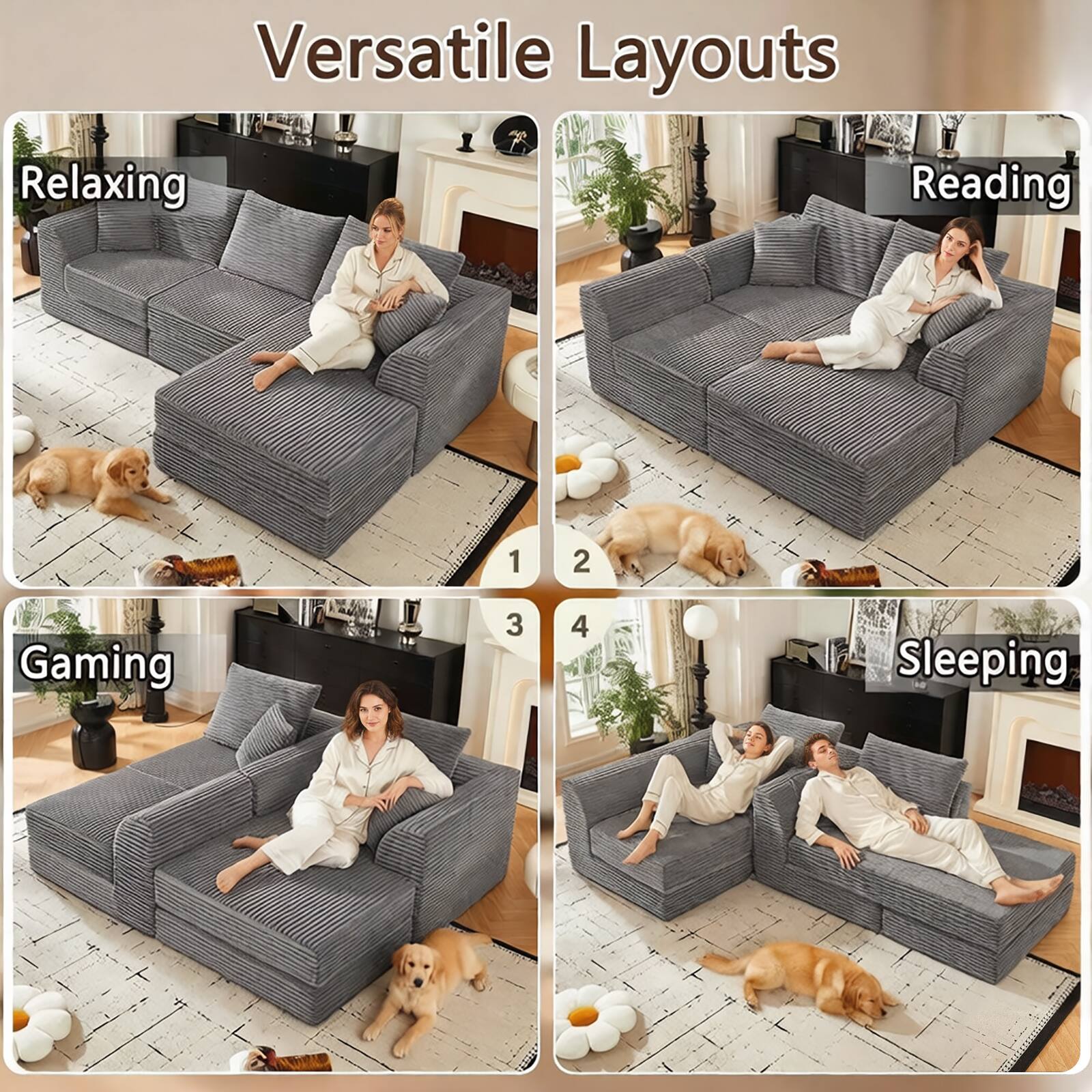 Versatile Layouts

1. Relaxing
2. Reading
3. Gaming
4. Sleeping