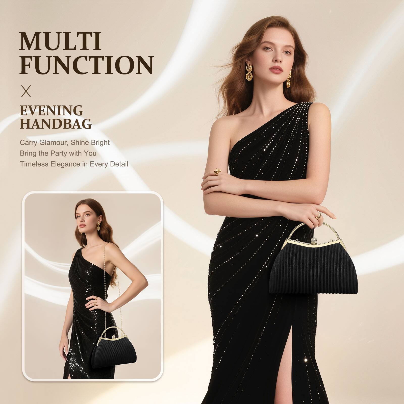 MULTI FUNCTION  
X  
EVENING  
HANDBAG  

Carry Glamour, Shine Bright  
Bring the Party with You  
Timeless Elegance in Every Detail