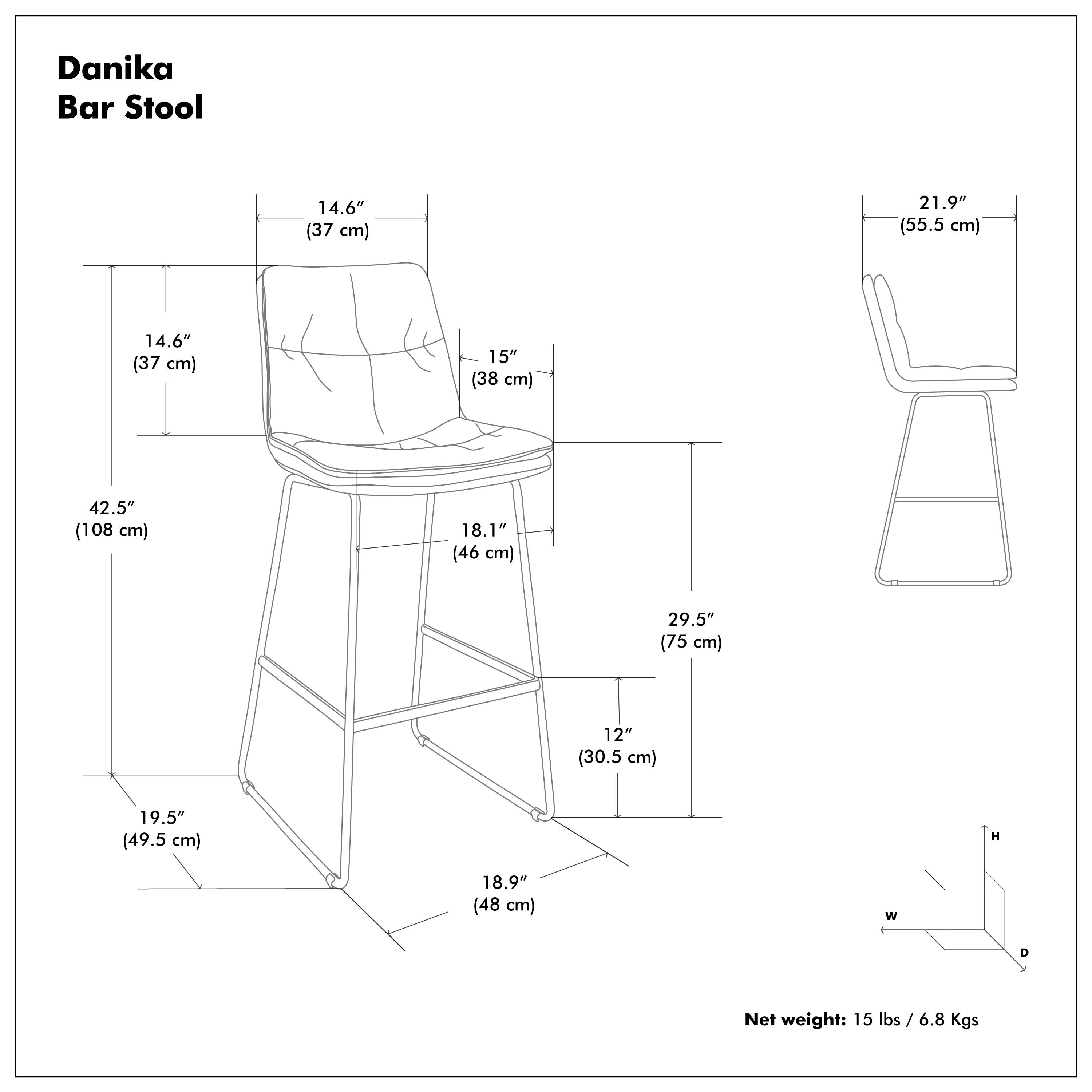 Danika Bar Stool

- Seat Width: 14.6" (37 cm)
- Seat Depth: 14.6" (37 cm)
- Seat Height: 15" (38 cm)
- Overall Height: 42.5" (108 cm)
- Back Height: 21.9" (55.5 cm)
- Back Width: 29.5" (75 cm)
- Seat to Floor Height: 18.1" (46 cm)
- Base Width: 19.5" (49.5 cm)
- Base Depth: 18.9" (48 cm)
- Net weight: 15 lbs / 6.8 Kgs