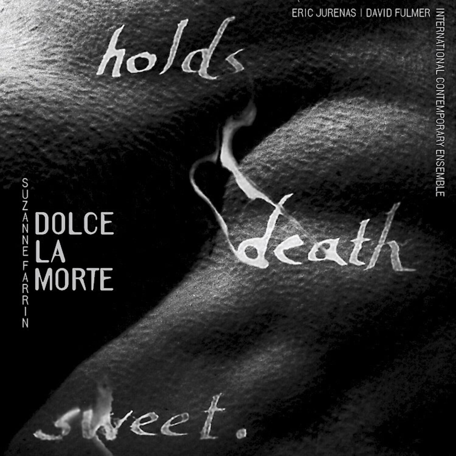 I ! ERIC JURENAS | DAVID FULMER holds INTERNATIONAL CONTEMPORARY ENSEMBLE SUZANNE DOLCE LA MORTE FARRIN sweet.