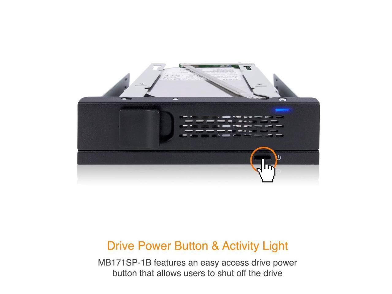 Drive Power Button & Activity Light

MB171SP-1B features an easy access drive power button that allows users to shut off the drive.