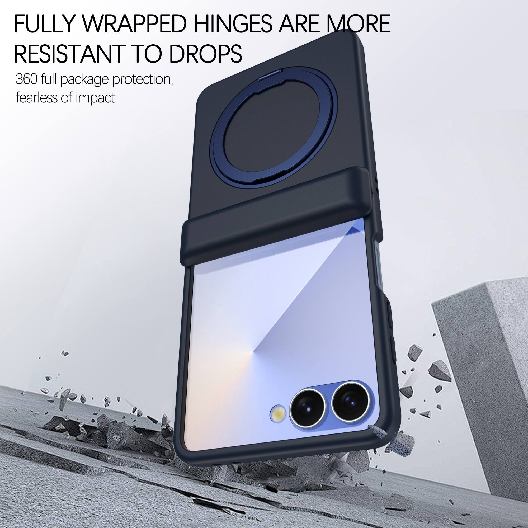FULLY WRAPPED HINGES ARE MORE RESISTANT TO DROPS  
360 full package protection, fearless of impact